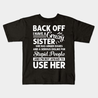 Funny Sister T-Shirt Back Off I Have A Crazy Sister Kids T-Shirt